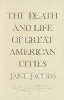 The Death and Life of Great American Cities - Jane Jacobs - cover
