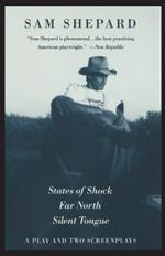 States of Shock, Far North, and Silent Tongue: A Play and Two Screenplays