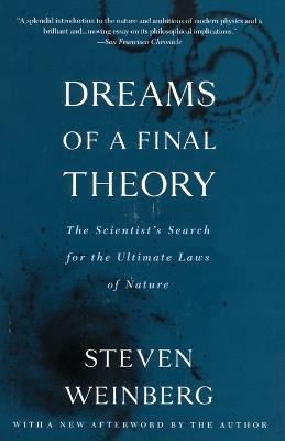 Dreams of a Final Theory: The Scientist's Search for the Ultimate Laws of Nature - Steven Weinberg - cover