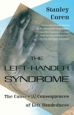 The Left-Hander Syndrome: The Causes and Consequences of Left-Handedness - Stanley Coren - cover