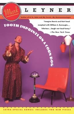 Tooth Imprints On a Corn Dog - Mark Leyner - cover