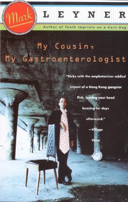 My Cousin, My Gastroenterologist: A novel - Mark Leyner - cover