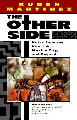 The Other Side: Notes from the New L.A., Mexico City, and Beyond - Ruben Martinez - cover