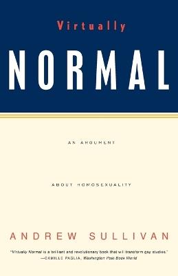 Virtually Normal: An Argument about Homosexuality - Andrew Sullivan - cover