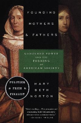 Founding Mothers & Fathers: Gendered Power and the Forming of American Society - Mary Beth Norton - cover