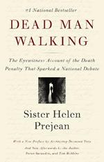 Dead Man Walking: The Eyewitness Account of the Death Penalty That Sparked a National Debate