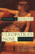 Cleopatra's Nose: Essays on the Unexpected