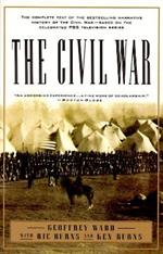 The Civil War: The complete text of the bestselling narrative history of the Civil War--based on the celebrated PBS television series