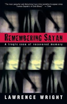 Remembering Satan: A Tragic Case of Recovered Memory - Lawrence Wright - cover