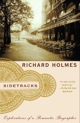 Sidetracks: Explorations of a Romantic Biographer - Richard Holmes - cover