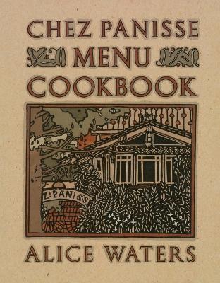 Chez Panisse Menu Cookbook - Alice Waters - cover