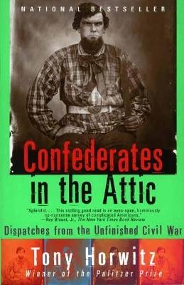 Confederates in the Attic: Dispatches from the Unfinished Civil War - cover