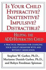 Is Your Child Hyperactive? Inattentive? Impulsive? Distractable?: Helping the ADD/Hyperactive Child