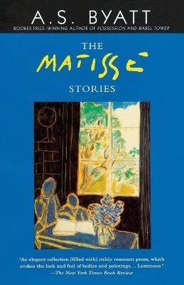 The Matisse Stories - A. S. Byatt - cover