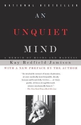 An Unquiet Mind: A Memoir of Moods and Madness - Kay Redfield Jamison - cover