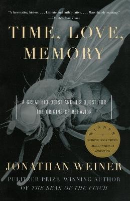 Time, Love, Memory: A Great Biologist and His Quest for the Origins of Behavior - Jonathan Weiner - cover