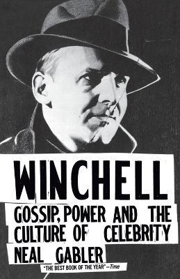 Winchell: Gossip, Power, and the Culture of Celebrity - Neal Gabler - cover