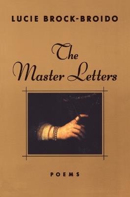 The Master Letters: Poems - Lucie Brock-Broido - cover