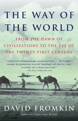 The Way of the World: From the Dawn of Civilizations to the Eve of the Twenty-first Century - David Fromkin - cover