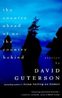The Country Ahead of Us, The Country Behind - David Guterson - cover