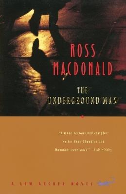 The Underground Man: A Lew Archer Novel - Ross Macdonald - cover