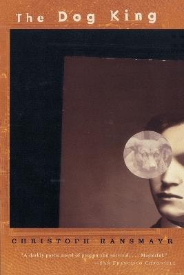 The Dog King - Christoph Ransmayr - cover