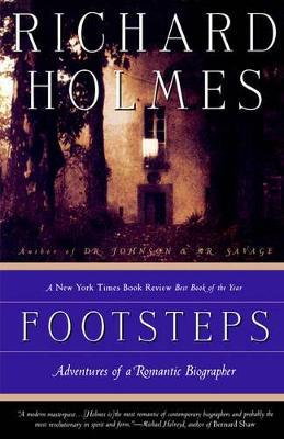 Footsteps: Adventures of a Romantic Biographer - Richard Holmes - cover