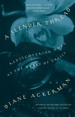 A Slender Thread: Rediscovering Hope at the Heart of Crisis - Diane Ackerman - cover