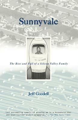 Sunnyvale: The Rise and Fall of a Silicon Valley Family - Jeff Goodell - cover
