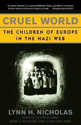 Cruel World: The Children of Europe in the Nazi Web - Lynn H. Nicholas - cover