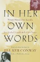 In Her Own Words: Women's Memoirs from Australia, New Zealand, Canada, and the United States - Jill Ker Conway - cover
