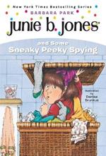 Junie B. Jones #4: Junie B. Jones and Some Sneaky Peeky Spying