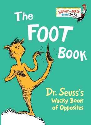 The Foot Book: Dr. Seuss's Wacky Book of Opposites - Dr. Seuss - cover