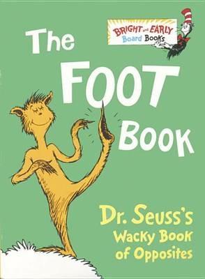 The Foot Book: Dr. Seuss's Wacky Book of Opposites - Dr. Seuss - cover