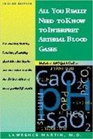 All You Really Need to Know to Interpret Arterial Blood Gases - Lawrence Martin - cover