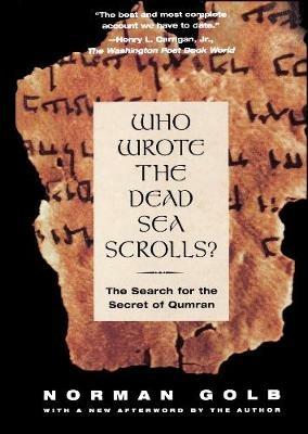 Who Wrote The Dead Sea Scrolls?: The Search For The Secret Of Qumran - Norman Golb - cover