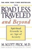 The Road Less Traveled and beyond: Spiritual Growth in an Age of Anxiety - M. Scott Peck - cover