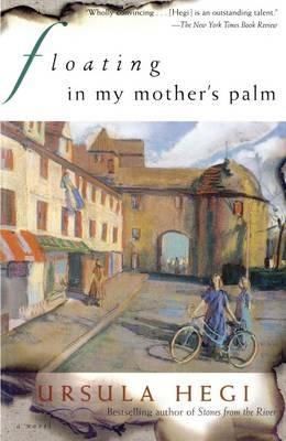 Floating in My Mother's Palm - Ursula Hegi - cover