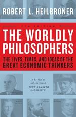 The Worldly Philosophers: The Lives, Times, and Ideas of the Great Economic Thinkers