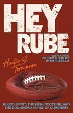 Hey Rube: Blood Sport, the Bush Doctrine, and the Downward Spiral of Dumbness Modern History from the Espn.com Sports Desk