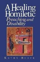A Healing Homiletic: Preaching and Disability - Kathy Black - cover