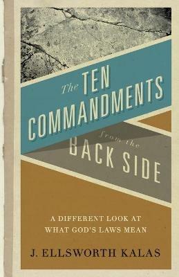 The Ten Commandments from the Backside - Kalas J. Ellsworth - cover