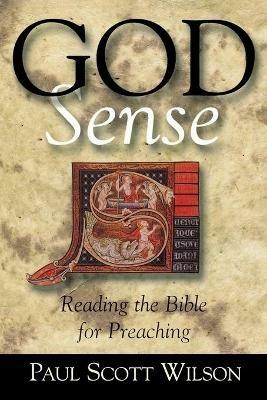 God Sense: Reading the Bible for Preaching - Paul Scott Wilson - cover