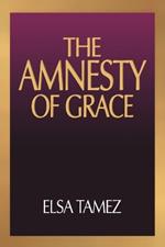 The Amnesty of Grace: The Doctrine of Justification by Faith from a Latin American Perspective
