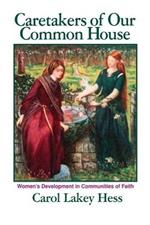 Caretakers of Our Common House: Women's Development in Communities of Faith