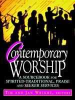 Contemporary Worship: A Sourcebook for Spirited-traditional Praise and Seeker Services