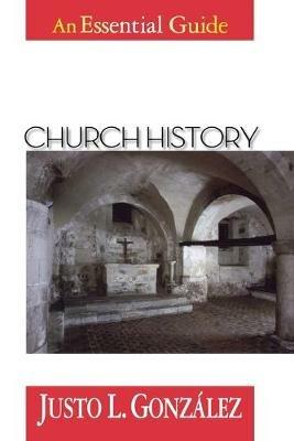 Church History: An Essential Guide - Justo L. Gonzalez - cover