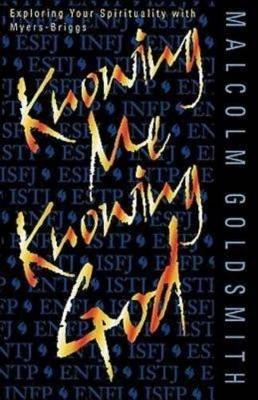 Knowing ME, Knowing God: Exploring Your Spirituality with Myers-Briggs - Malcolm Goldsmith - cover