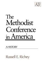 The Methodist Conference in America: A History