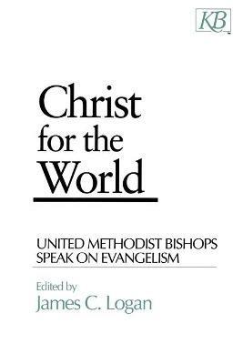 Christ for the World: United Methodist Bishops Speak on Evangelism - cover